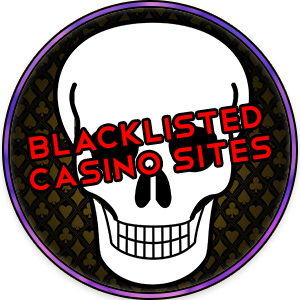 Blacklisted Online Casino Sites 