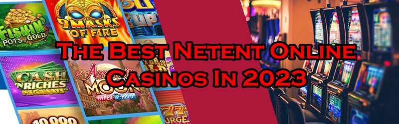 The Best Netent Online Casinos
