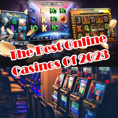 The Best Online Casinos Of 2023